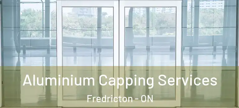 Aluminium Capping Services Fredricton - ON