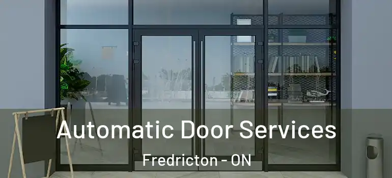  Automatic Door Services Fredricton - ON