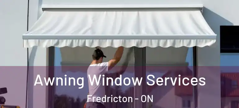  Awning Window Services Fredricton - ON