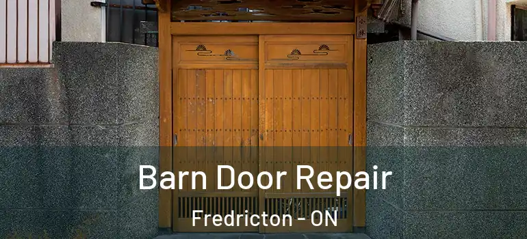  Barn Door Repair Fredricton - ON