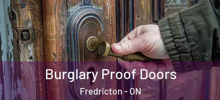  Burglary Proof Doors Fredricton - ON