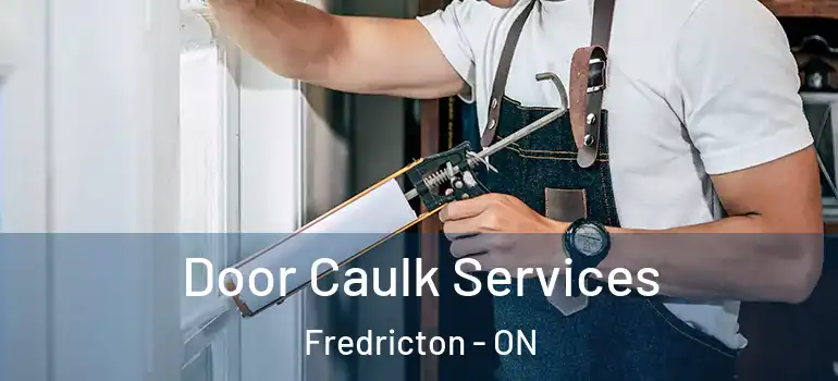  Door Caulk Services Fredricton - ON