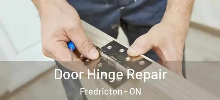  Door Hinge Repair Fredricton - ON