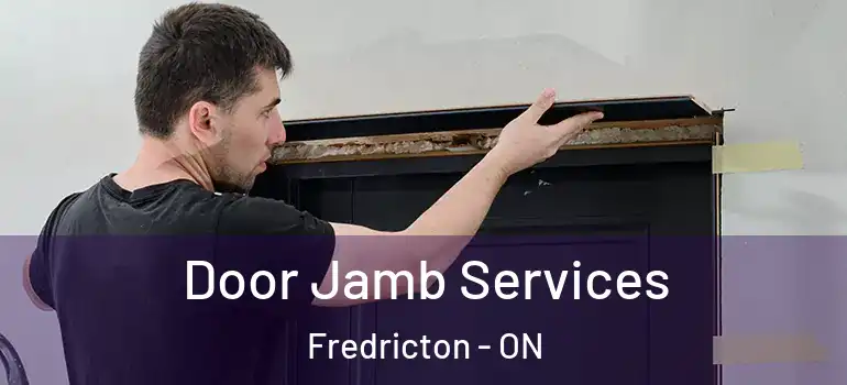  Door Jamb Services Fredricton - ON