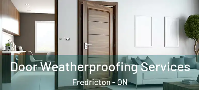  Door Weatherproofing Services Fredricton - ON