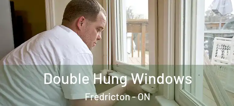  Double Hung Windows Fredricton - ON