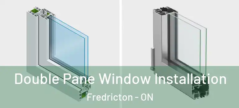  Double Pane Window Installation Fredricton - ON