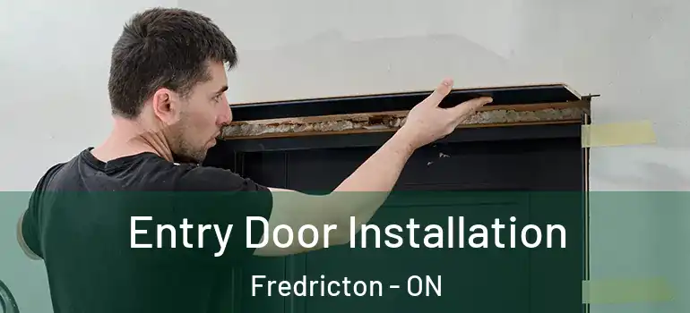  Entry Door Installation Fredricton - ON