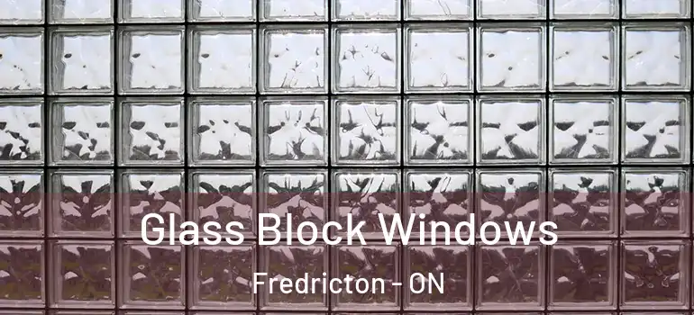  Glass Block Windows Fredricton - ON