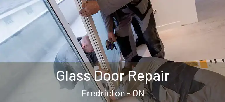  Glass Door Repair Fredricton - ON