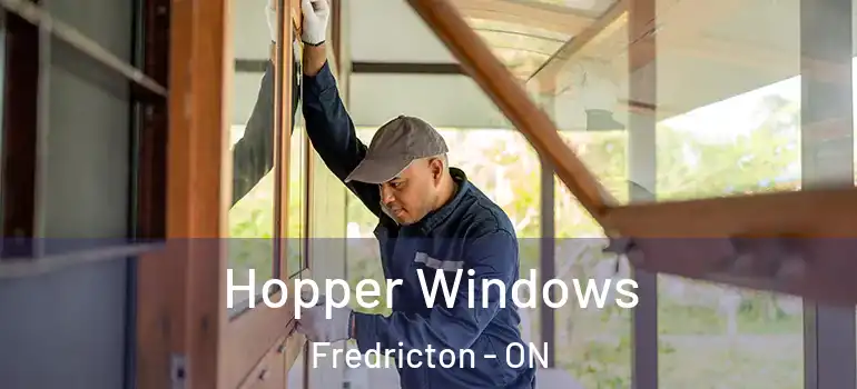  Hopper Windows Fredricton - ON