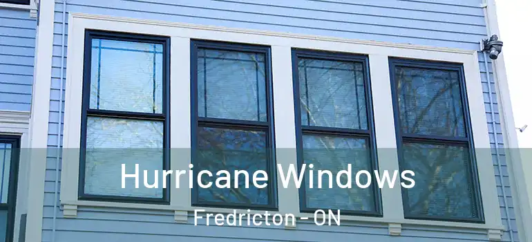  Hurricane Windows Fredricton - ON