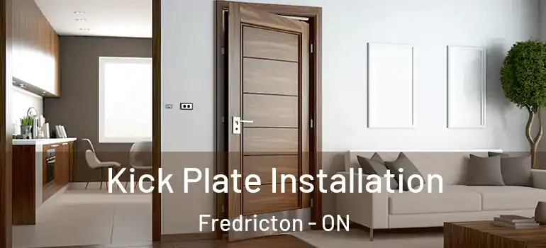  Kick Plate Installation Fredricton - ON