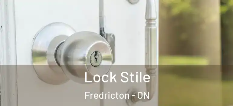  Lock Stile Fredricton - ON