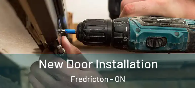  New Door Installation Fredricton - ON