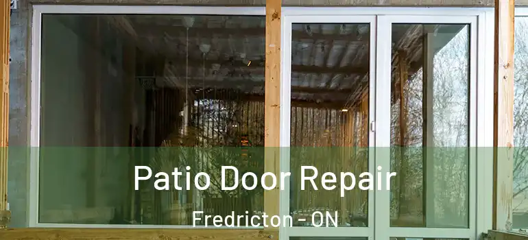  Patio Door Repair Fredricton - ON
