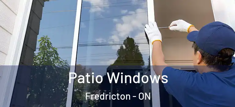  Patio Windows Fredricton - ON