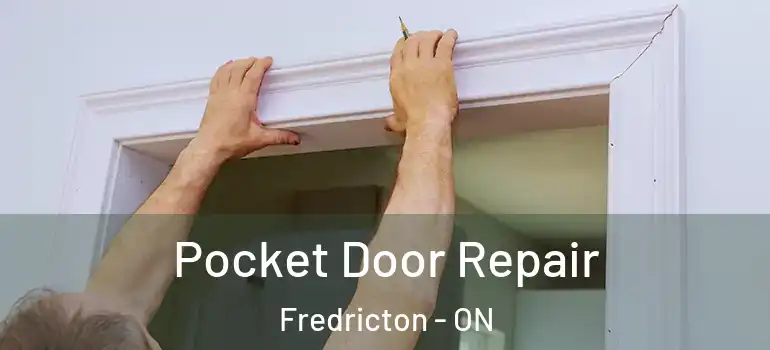  Pocket Door Repair Fredricton - ON