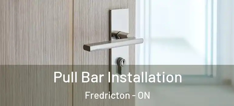 Pull Bar Installation Fredricton - ON