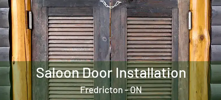  Saloon Door Installation Fredricton - ON