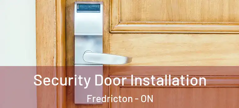  Security Door Installation Fredricton - ON