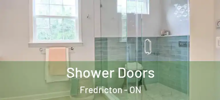  Shower Doors Fredricton - ON
