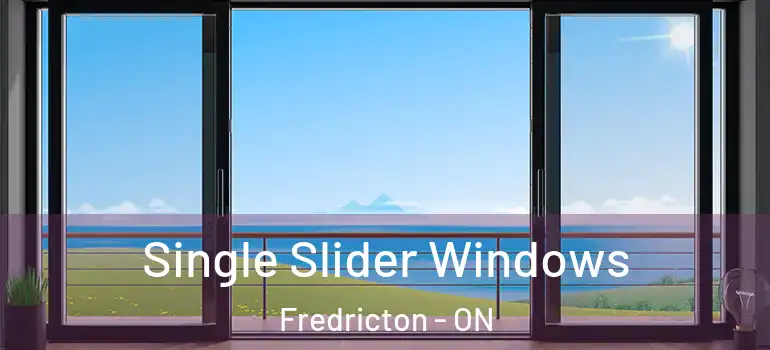  Single Slider Windows Fredricton - ON