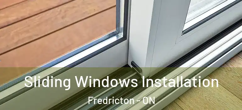 Sliding Windows Installation Fredricton - ON