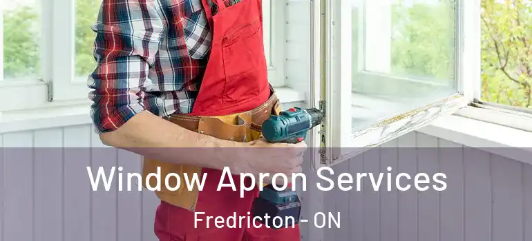  Window Apron Services Fredricton - ON