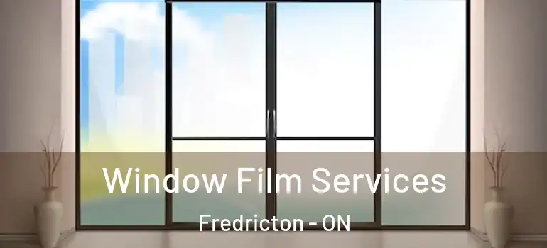  Window Film Services Fredricton - ON