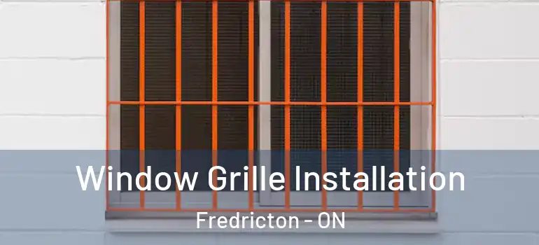  Window Grille Installation Fredricton - ON