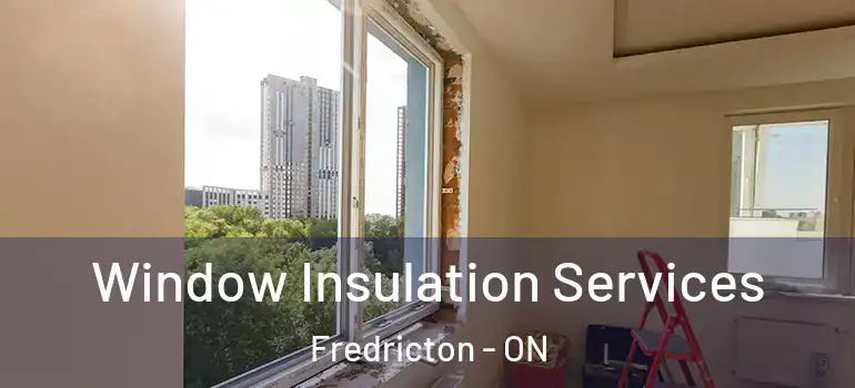  Window Insulation Services Fredricton - ON