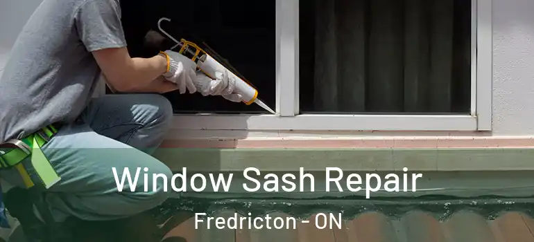  Window Sash Repair Fredricton - ON