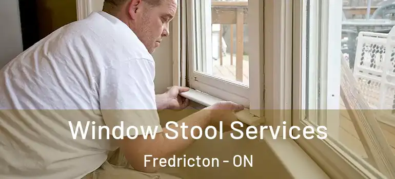  Window Stool Services Fredricton - ON