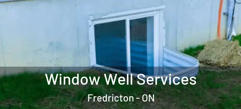  Window Well Services Fredricton - ON