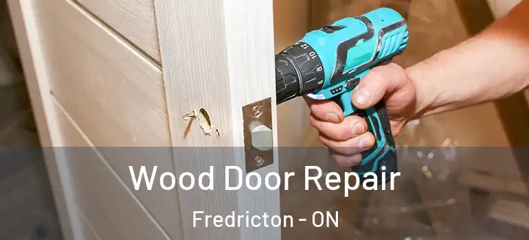 Wood Door Repair Fredricton - ON