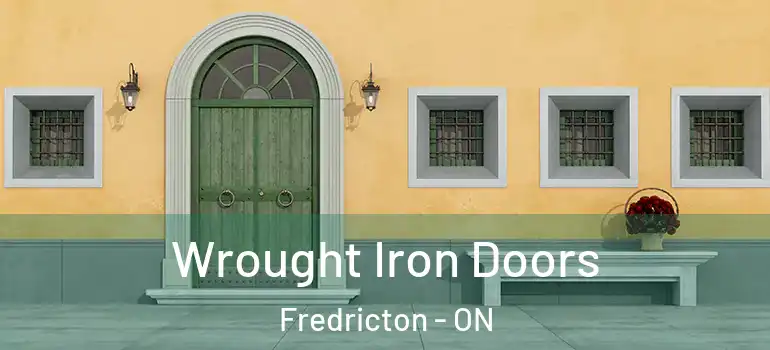  Wrought Iron Doors Fredricton - ON